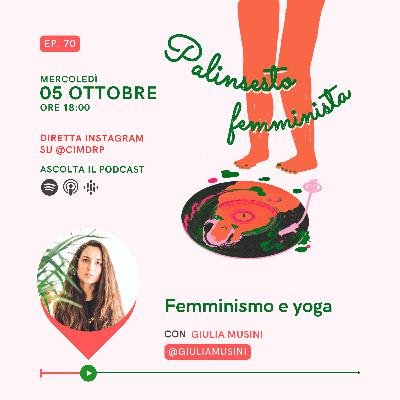 Palinsesto femminista | 70 - Femminismo e yoga (con Giulia Musini)