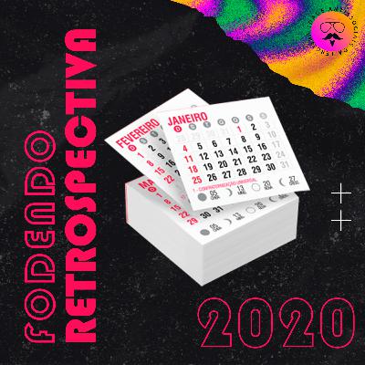 Ô Veí! CAST #2: Fodendo Retrospectiva 2020