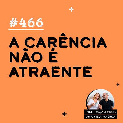 #466 - A carência não é atraente #466 - A carência não é atraente