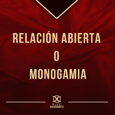 ¿Relación abierta o Monogamia?