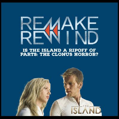 Remake Rewind: Is The Island a Ripoff of Parts: The Clonus Horror?