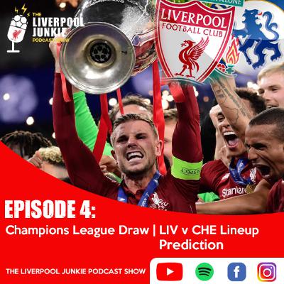 Episode 4 : Champions League Draw | LIV v CHE Lineup Prediction