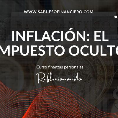 INFLACIÓN el impuesto oculto y ¿por que es PEOR para quien menos GANA?