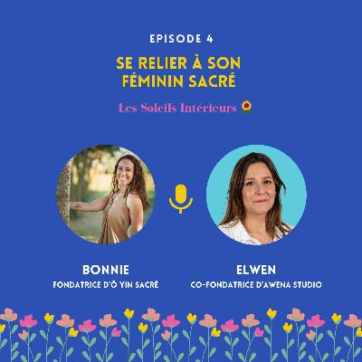 Se relier à son féminin sacré avec Bonnie Aoun Se relier à son féminin sacré avec Bonnie Aoun