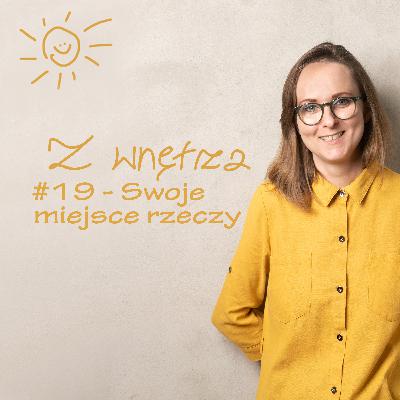 #19 - Swoje miejsce rzeczy, czyli odcinek w wakacyjnym tempie :D