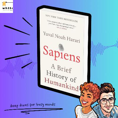 Sapiens by Yuval Noah Harari | How Humans Took Over the World [Book Summary & Discussion]