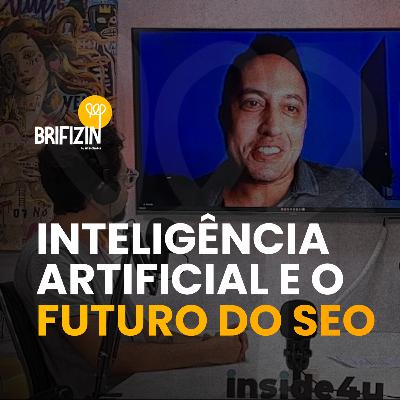 Brifizin #008 - Inteligência Artificial e o Futuro do SEO