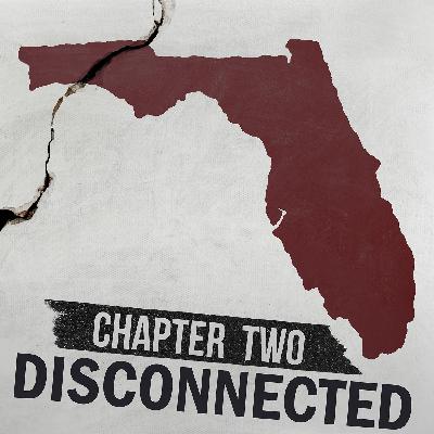Chapter Two: Disconnected in Florida Chapter Two: Disconnected in Florida