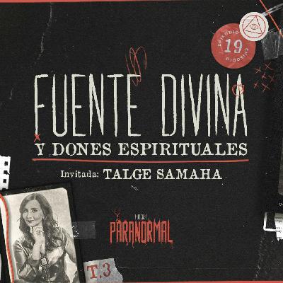 FUENTE DIVINA Y DONES ESPIRITUALES Invitada Especial:TALGE SAMAHA - T3 E19 FUENTE DIVINA Y DONES ESPIRITUALES Invitada Especial:TALGE SAMAHA - T3 E19