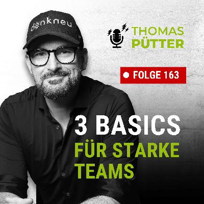 (163) Die 3 Führungs-Basics für starke Teams (163) Die 3 Führungs-Basics für starke Teams