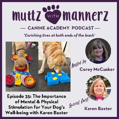 Episode 35: The Importance of Mental & Physical Stimulation for Your Dog’s Well-being with Karen Baxter