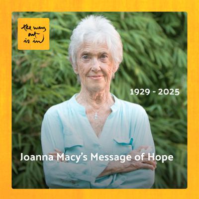 Special Edition: Joanna Macy's Message of Hope | TWOII podcast