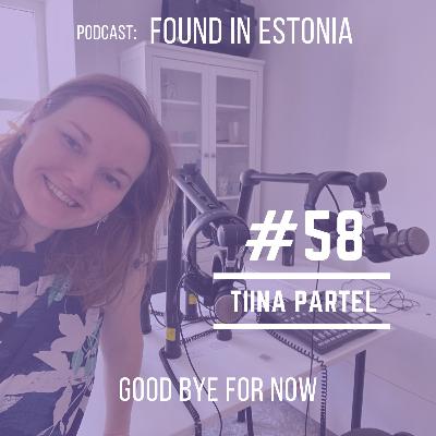 #58 Tiina Pärtel: good bye for now