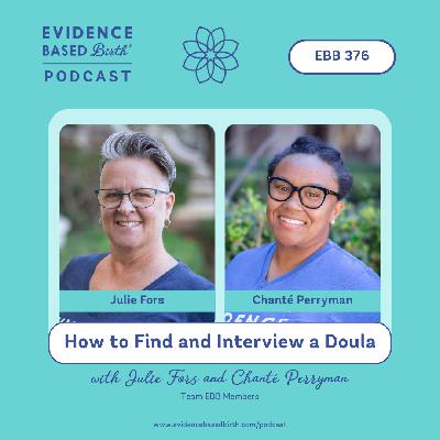 EBB 376 - How to Find and Interview a Doula with Team EBB Members Julie Fors and Chanté Perryman EBB 376 - How to Find and Interview a Doula with Team EBB Members Julie Fors and Chanté Perryman
