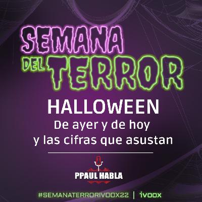Halloween de hoy de ayer y las cifras que asustan.T8 #2 #SEMANATERRORIVOOX22 Halloween de hoy de ayer y las cifras que asustan.T8 #2 #SEMANATERRORIVOOX22