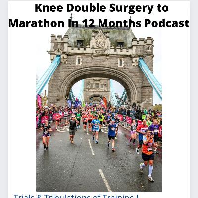 Knee Double Surgery to London Marathon in 12 Months !
