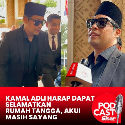 Kamal Adli harap dapat selamatkan rumah tangga, akui masih sayang Kamal Adli harap dapat selamatkan rumah tangga, akui masih sayang
