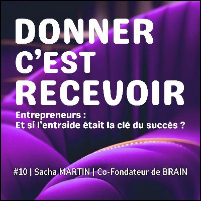 #10 | Sacha MARTIN | Co-Fondateur de BRAIN | Comment engager les collaborateurs face aux risques cyber