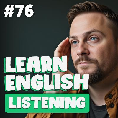 76. English Listening Skills 9,000 | Cloud English Podcast