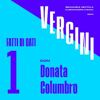 Ep. 1 - Fatti di dati, con Donata Columbro