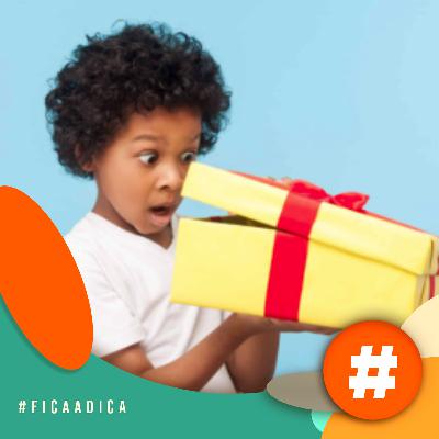 Fica a Dica - Quer presentear de um jeito diferente no Dia das Crianças? Confira essas dicas!