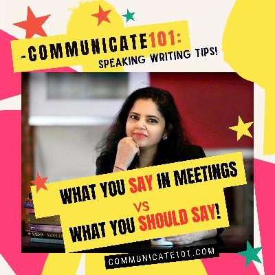 What You Say In Meetings Vs What You Should Say