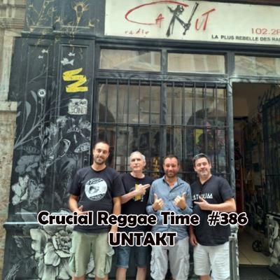 Crucial Reggae Time #386 Untakt 270072025 1h