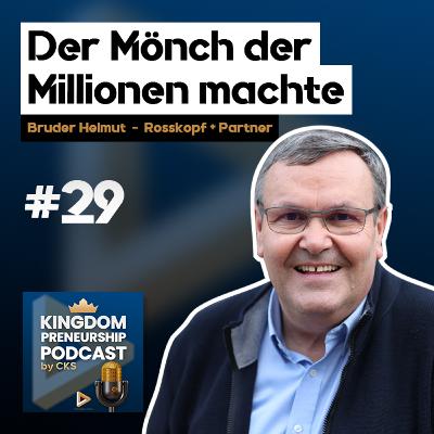 #29 Von der Glaubensgemeinschaft zum Global Player | Bruder Helmut Rosskopf & Partner #29 Von der Glaubensgemeinschaft zum Global Player | Bruder Helmut Rosskopf & Partner