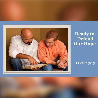 Ready to Defend Our Hope - Roger Murfin (I Peter 3:15) Ready to Defend Our Hope - Roger Murfin (I Peter 3:15)