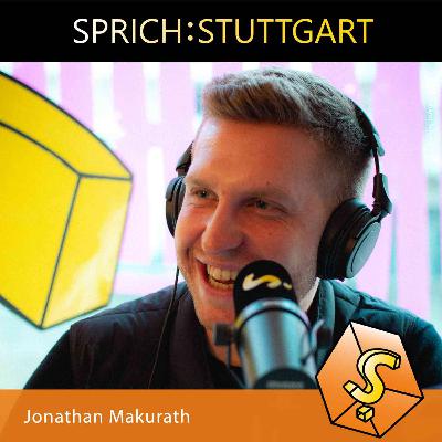 Folge 121: Jonathan Makurath zu Gast bei SPRICH:STUTTGART Folge 121: Jonathan Makurath zu Gast bei SPRICH:STUTTGART
