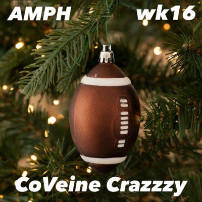 AMPH wk16: CoVeine Crazzzy