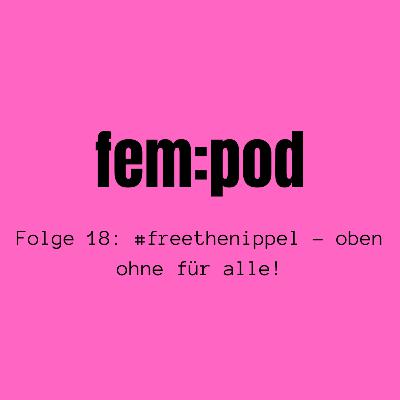 #freethenippel - oben ohne für alle!