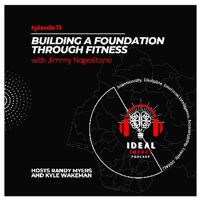 Episode 13 - Building a foundation through fitness with Jimmy Napolitano