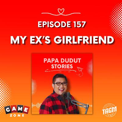 PAPA DUDUT STORIES / MY EX'S GIRLFRIEND | Episode 157