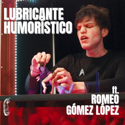 T4 E131|LUBRICANTE HUMORÍSTICO - Platicando con Romeo Gómez López