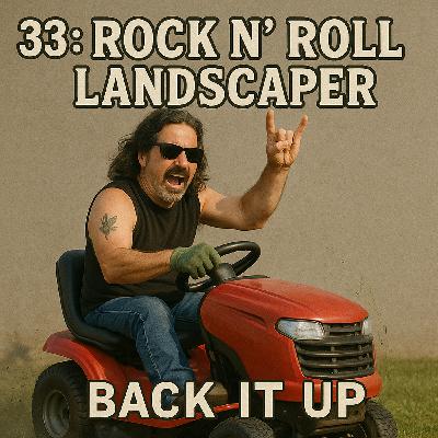 Back It Up | Rock N' Roll Landscaper