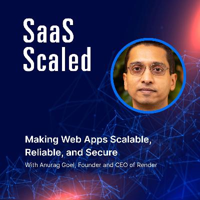 Making Web Apps Scalable, Reliable, and Secure with Anurag Goel