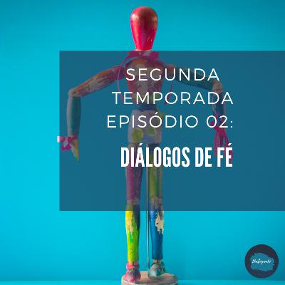 [Temporada 02] Episódio2: Diálogos de fé.