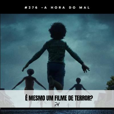 #276 -A HORA DO MAL #276 -A HORA DO MAL