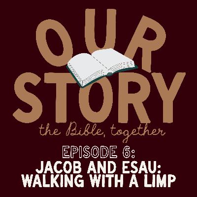 Jacob and Esau: Walking With a Limp