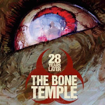 28 Years Later: The Bone Temple Review — Episode 333