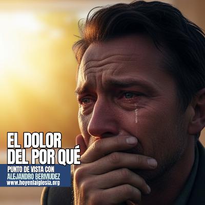El dolor del Por qué