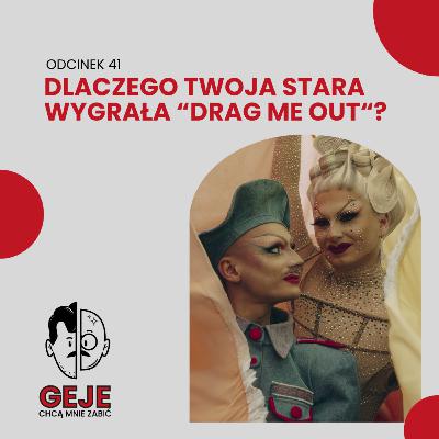 odc. 41 - Dlaczego Twoja Stara wygrała "Drag me out"?