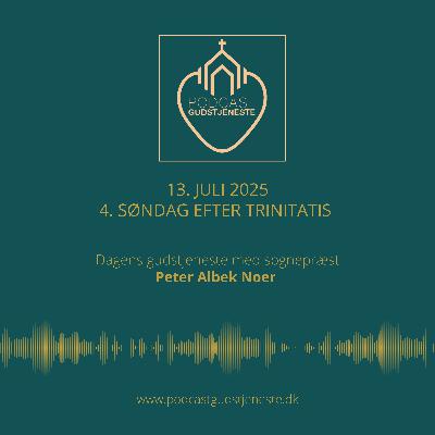 4. søndag efter trinitatis - den 13. juli 2025