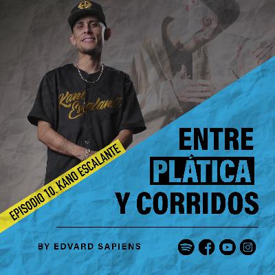 Episodio 10 - Kano Escalante
(Carne Seca)