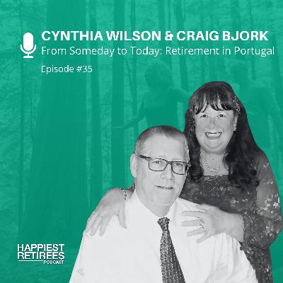 From Someday to Today: Retirement in Portugal With Cynthia Wilson & Craig Bjork