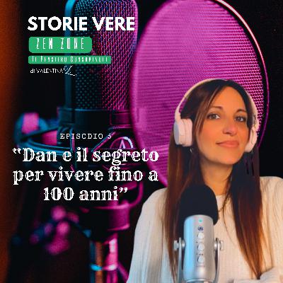 “Dan e il segreto per vivere fino a 100 anni” STORIE VERE - EP.5