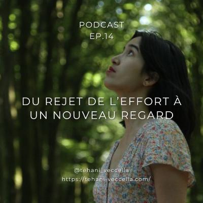 PODCAST 14 | Du rejet de l'effort à un nouveau regard - Tehani Veccella