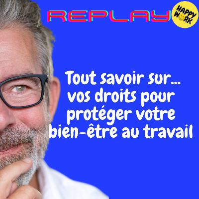 REPLAY- Tout savoir sur... vos droits pour protéger votre bien-être au travail