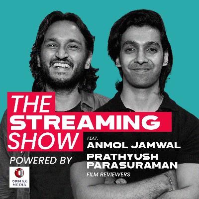 What Are The Best Shows On Streaming? With Prathyush Parasuraman and Anmol Jamwal